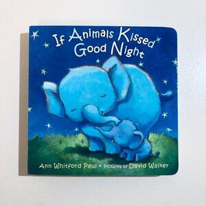 If Animals Kissed Good Night by Ann Whitford Paul